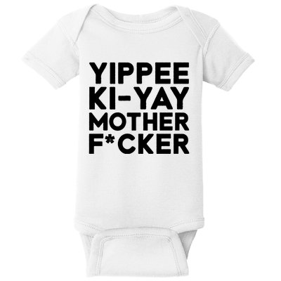 Yippee Ki Yay Mother F Cker Baby Bodysuit