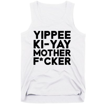 Yippee Ki Yay Mother F Cker Tank Top