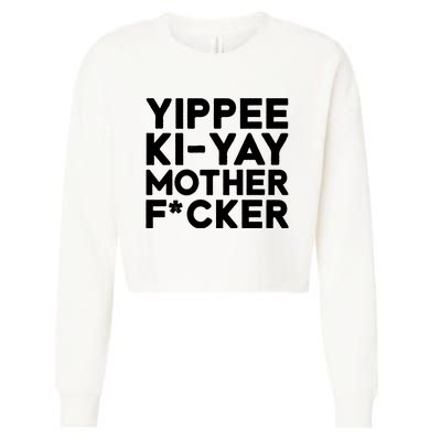 Yippee Ki Yay Mother F Cker Cropped Pullover Crew