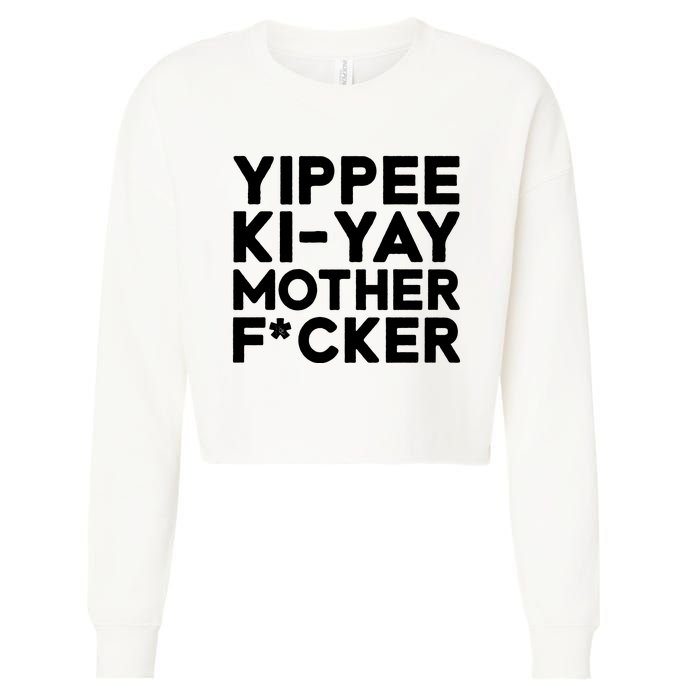 Yippee Ki Yay Mother F Cker Cropped Pullover Crew