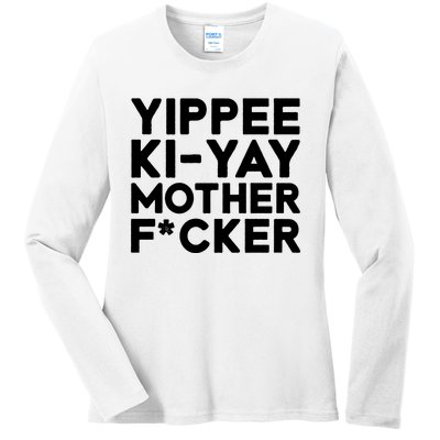 Yippee Ki Yay Mother F Cker Ladies Long Sleeve Shirt