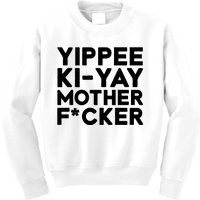 Yippee Ki Yay Mother F Cker Kids Sweatshirt