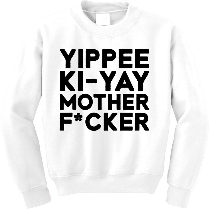 Yippee Ki Yay Mother F Cker Kids Sweatshirt