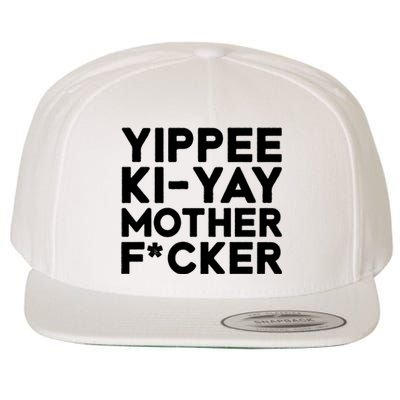 Yippee Ki Yay Mother F Cker Wool Snapback Cap