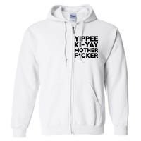 Yippee Ki Yay Mother F Cker Full Zip Hoodie