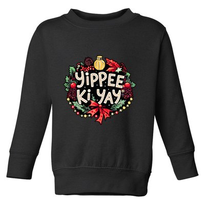 Yippee Ki Yay Funny Christmas Party Toddler Sweatshirt