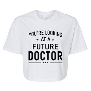 Youre Looking At A Future Doctor Graduation Gift Bella+Canvas Jersey Crop Tee