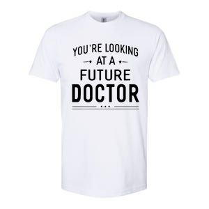 Youre Looking At A Future Doctor Graduation Gift Softstyle CVC T-Shirt