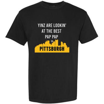 Yinz Looking At Best Yinzer Pap Pap Pittsburgh Pa Garment-Dyed Heavyweight T-Shirt