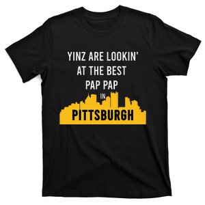 Yinz Looking At Best Yinzer Pap Pap Pittsburgh Pa T-Shirt