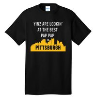 Yinz Looking At Best Yinzer Pap Pap Pittsburgh Pa Tall T-Shirt