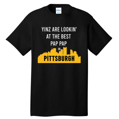 Yinz Looking At Best Yinzer Pap Pap Pittsburgh Pa Tall T-Shirt