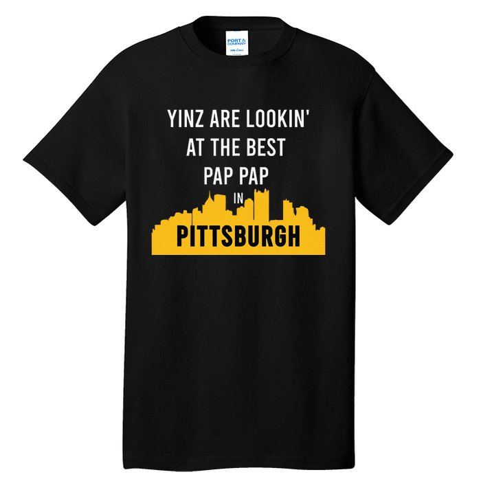 Yinz Looking At Best Yinzer Pap Pap Pittsburgh Pa Tall T-Shirt