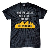 Yinz Looking At Best Yinzer Pap Pap Pittsburgh Pa Tie-Dye T-Shirt