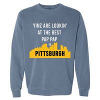 Yinz Looking At Best Yinzer Pap Pap Pittsburgh Pa Garment-Dyed Sweatshirt