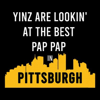 Yinz Looking At Best Yinzer Pap Pap Pittsburgh Pa T-Shirt