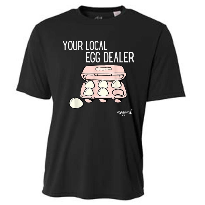 Your Local Egg Dealer Farm Fresh Eggs Funny Farming Lovers Cooling Performance Crew T-Shirt