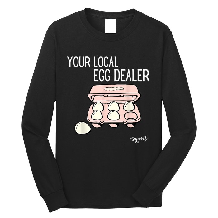 Your Local Egg Dealer Farm Fresh Eggs Funny Farming Lovers Long Sleeve Shirt