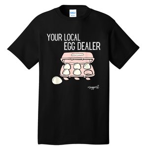 Your Local Egg Dealer Farm Fresh Eggs Funny Farming Lovers Tall T-Shirt