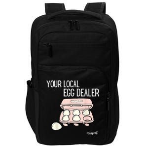 Your Local Egg Dealer Farm Fresh Eggs Funny Farming Lovers Impact Tech Backpack