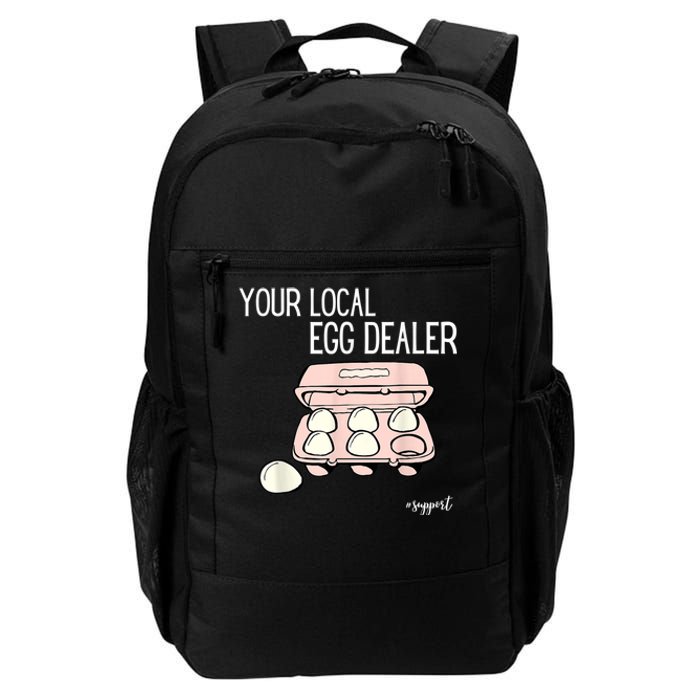 Your Local Egg Dealer Farm Fresh Eggs Funny Farming Lovers Daily Commute Backpack