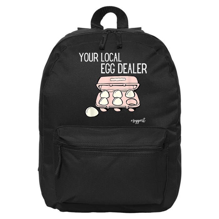 Your Local Egg Dealer Farm Fresh Eggs Funny Farming Lovers 16 in Basic Backpack