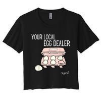 Your Local Egg Dealer Farm Fresh Eggs Funny Farming Lovers Women's Crop Top Tee