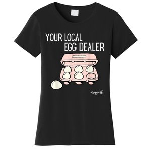 Your Local Egg Dealer Farm Fresh Eggs Funny Farming Lovers Women's T-Shirt