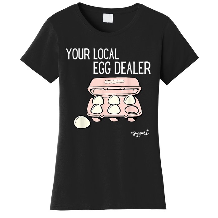 Your Local Egg Dealer Farm Fresh Eggs Funny Farming Lovers Women's T-Shirt