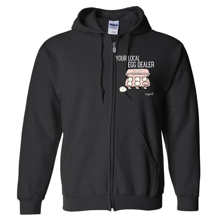 Your Local Egg Dealer Farm Fresh Eggs Funny Farming Lovers Full Zip Hoodie