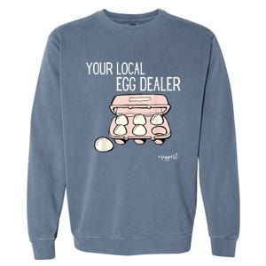 Your Local Egg Dealer Farm Fresh Eggs Funny Farming Lovers Garment-Dyed Sweatshirt