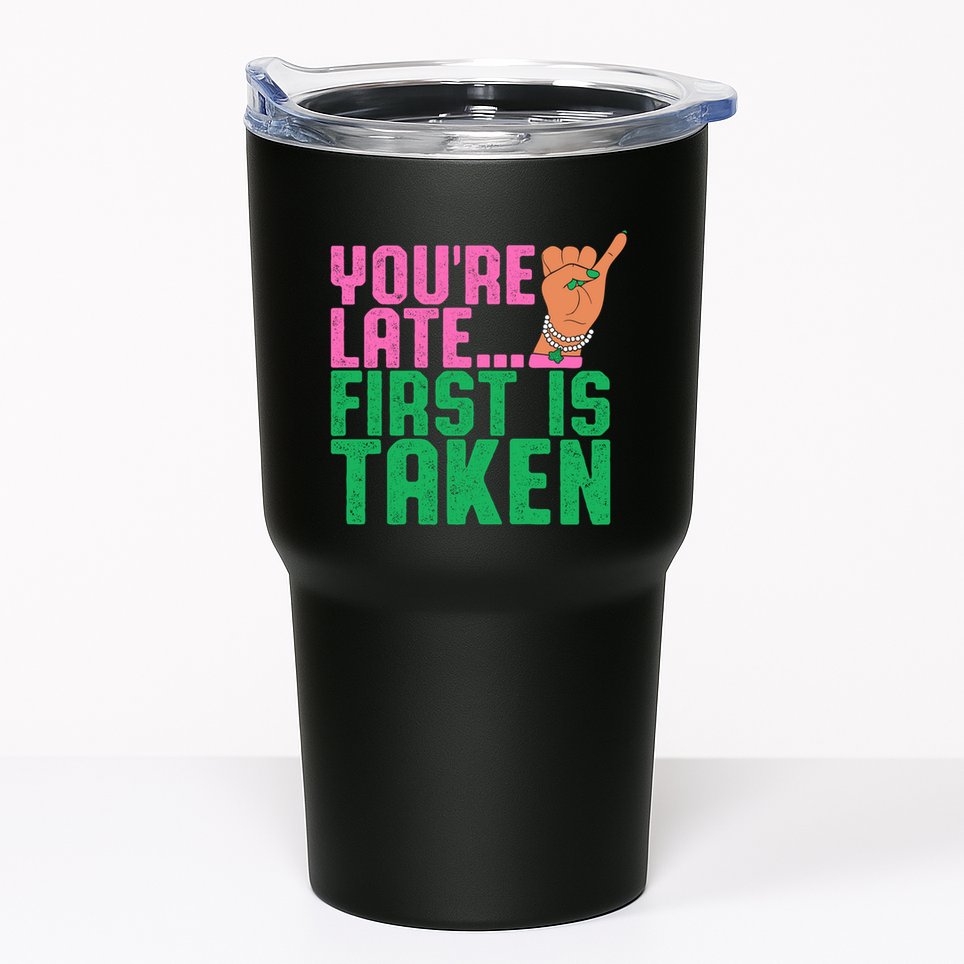 YouRe Late First Is Taken J15 FounderS Day Aka Women Girl Tumbler