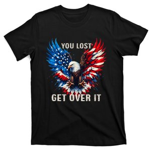 You Lost Get Over It Patriotic America Eagle T-Shirt