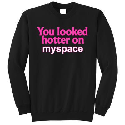 You Looked Hotter On Myspace Funny Flirting Quote Sweatshirt