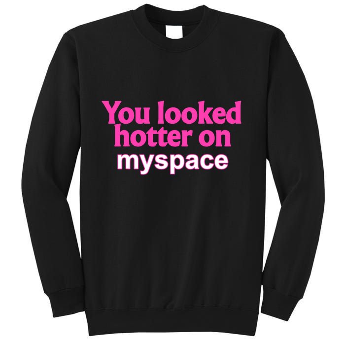 You Looked Hotter On Myspace Funny Flirting Quote Sweatshirt