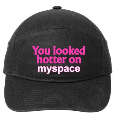 You Looked Hotter On Myspace Funny Flirting Quote 7-Panel Snapback Hat