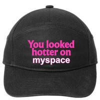 You Looked Hotter On Myspace Funny Flirting Quote 7-Panel Snapback Hat