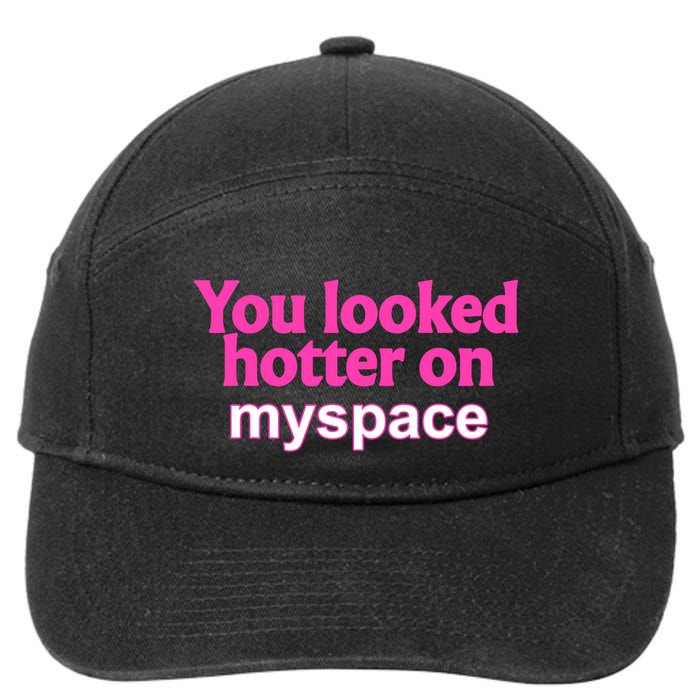 You Looked Hotter On Myspace Funny Flirting Quote 7-Panel Snapback Hat