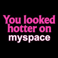 You Looked Hotter On Myspace Funny Flirting Quote 7-Panel Snapback Hat