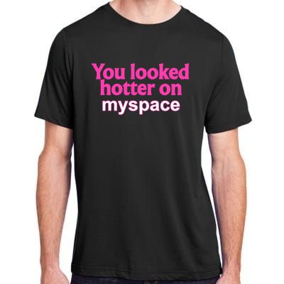 You Looked Hotter On Myspace Funny Flirting Quote Adult ChromaSoft Performance T-Shirt