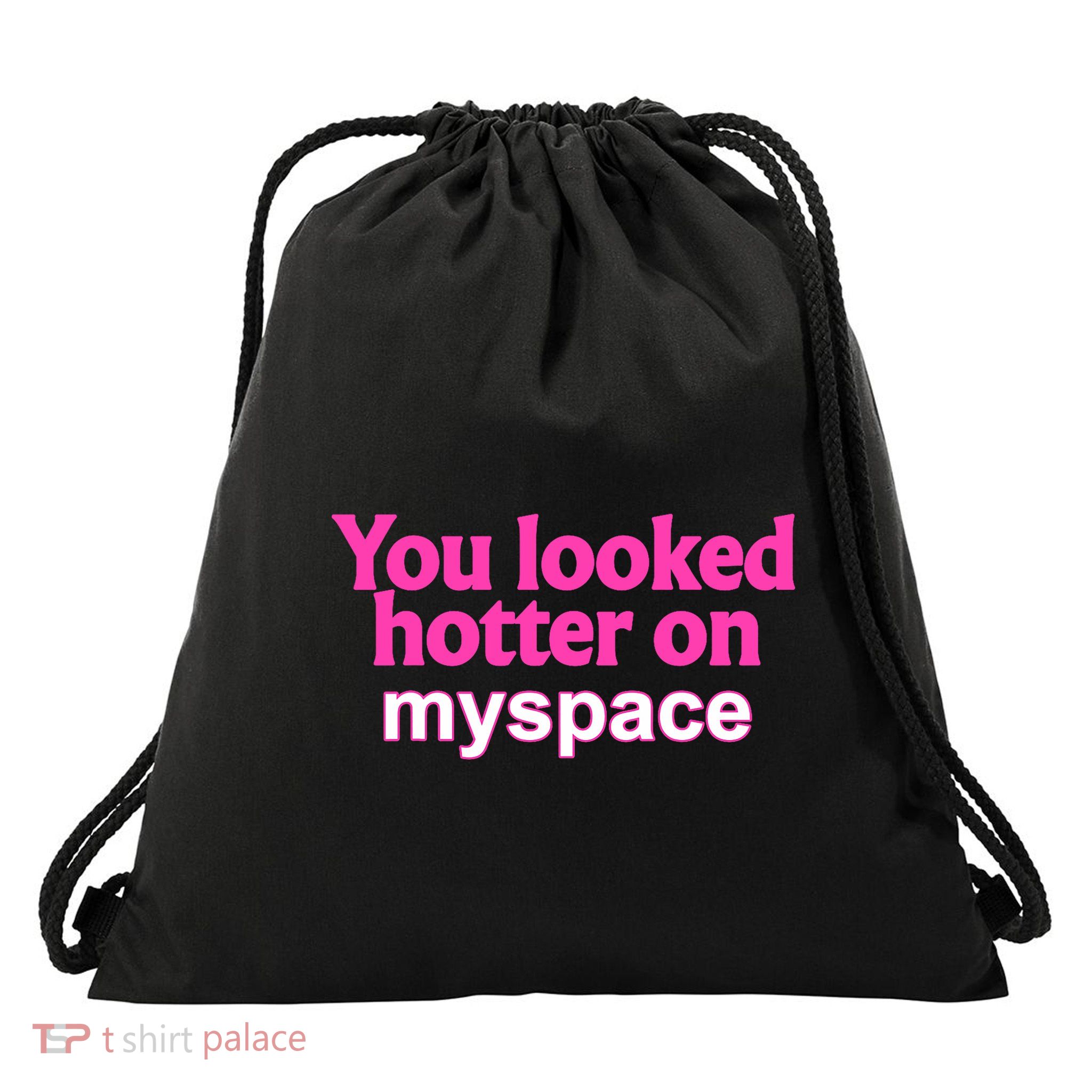 You Looked Hotter On Myspace Funny Flirting Quote Drawstring Bag