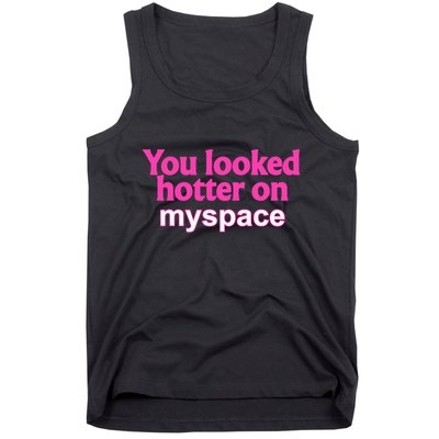 You Looked Hotter On Myspace Funny Flirting Quote Tank Top