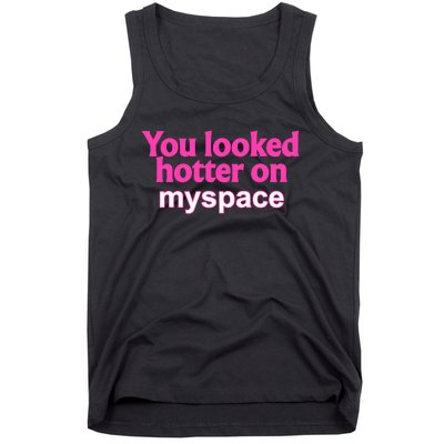 You Looked Hotter On Myspace Funny Flirting Quote Tank Top