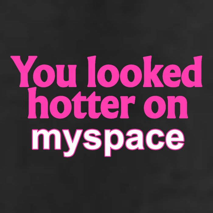 You Looked Hotter On Myspace Funny Flirting Quote Golf Towel