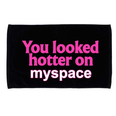 You Looked Hotter On Myspace Funny Flirting Quote Microfiber Hand Towel