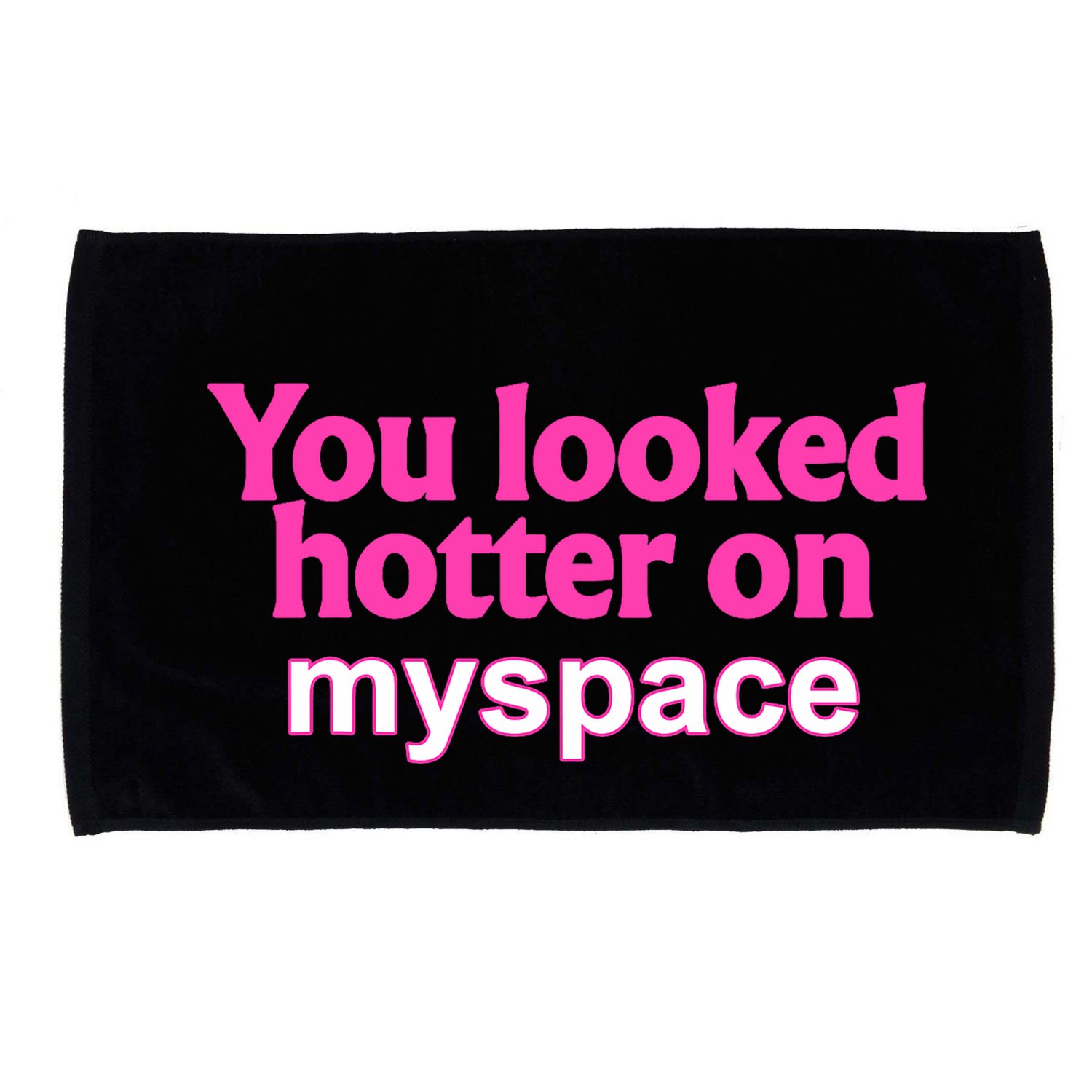 You Looked Hotter On Myspace Funny Flirting Quote Microfiber Hand Towel