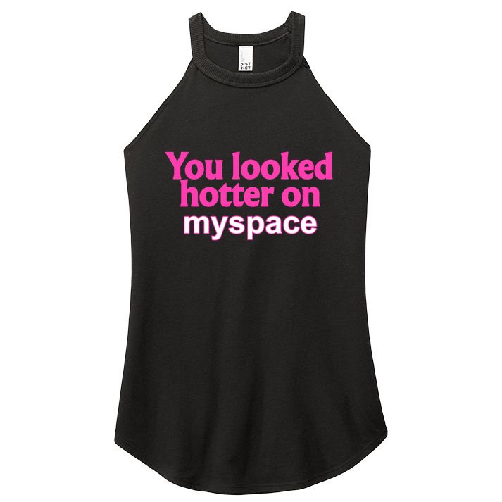 You Looked Hotter On Myspace Funny Flirting Quote Women's Perfect Tri Rocker Tank