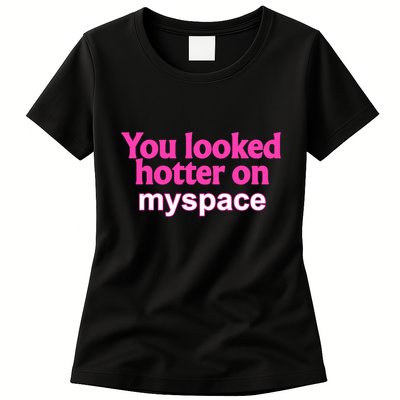 You Looked Hotter On Myspace Funny Flirting Quote Womens T-Shirt
