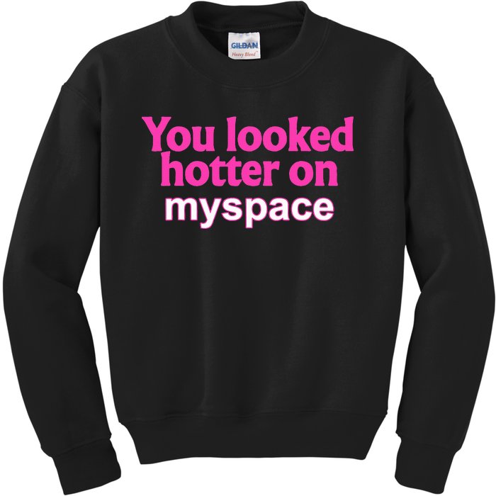 You Looked Hotter On Myspace Flirting Kids Sweatshirt