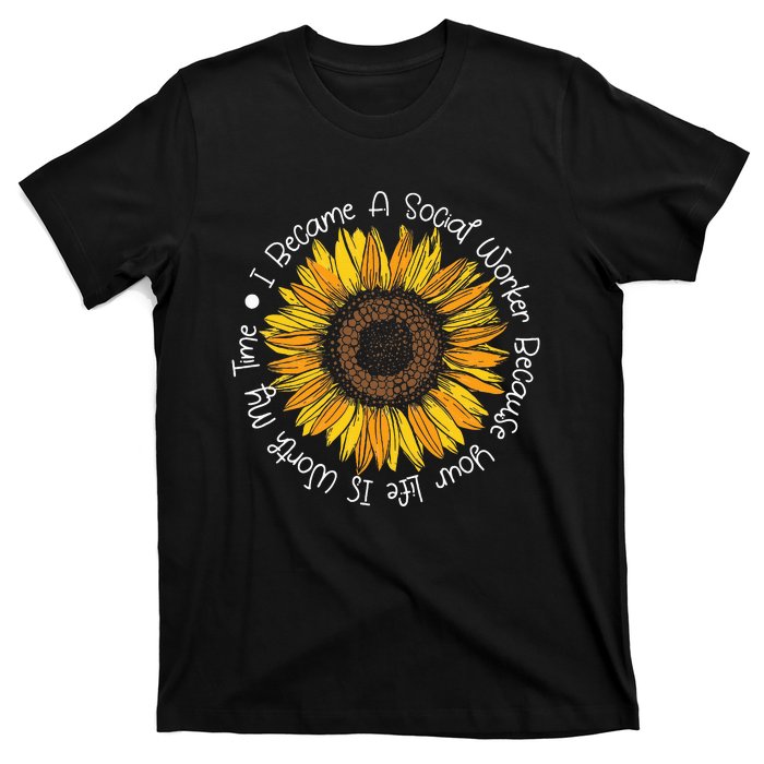 Your Life Is Worth My Time Social Worker Caseworker Lsw T-Shirt